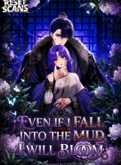 Even if I Fall into the Mud, I Will Bloom